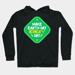 MAKE EVERY DAY EARTH DAY Hoodie